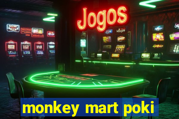 monkey mart poki